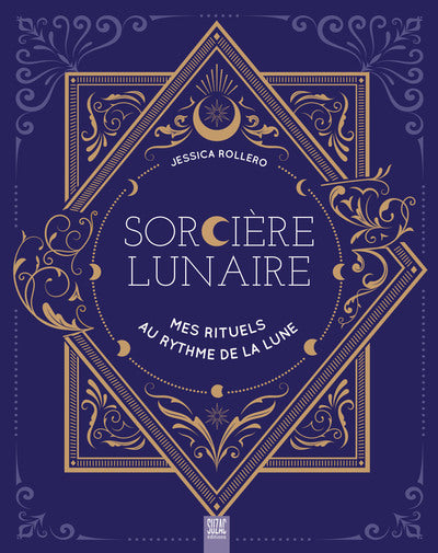 Sorcière lunaire, mes rituels au rythme de la lune