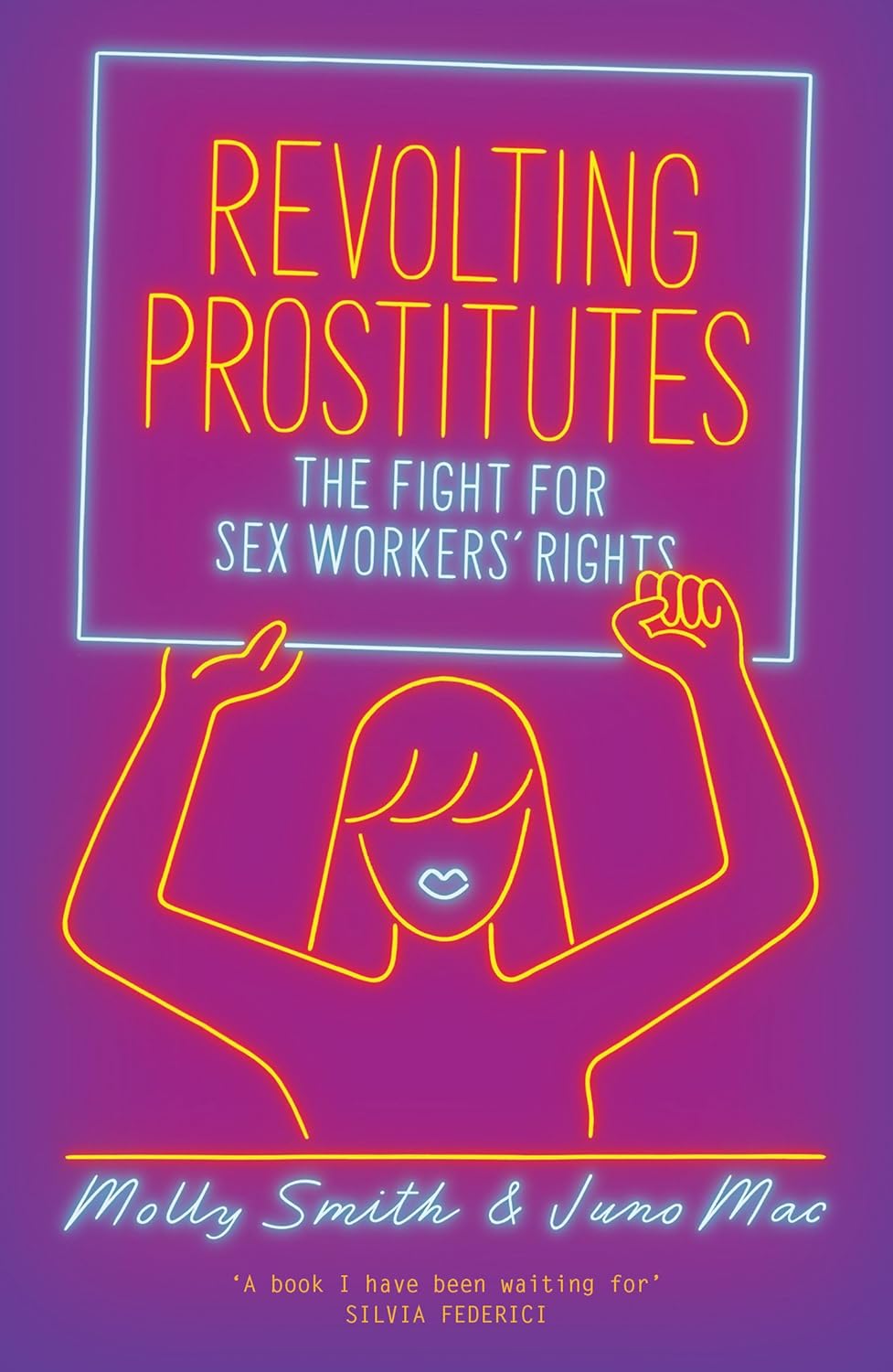 Revolting Prostitutes : The Fight for Sex Workers’ Rights