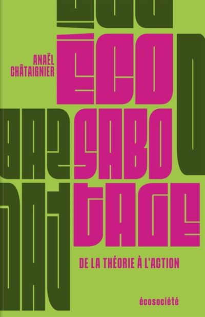 Écosabotage - De la théorie à l'action