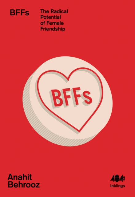 BFFs : The Radical Potential of Female Friendship