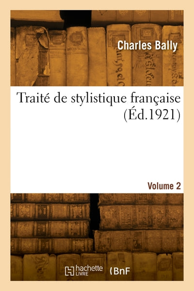 Traité de stylistique française. Volume 2