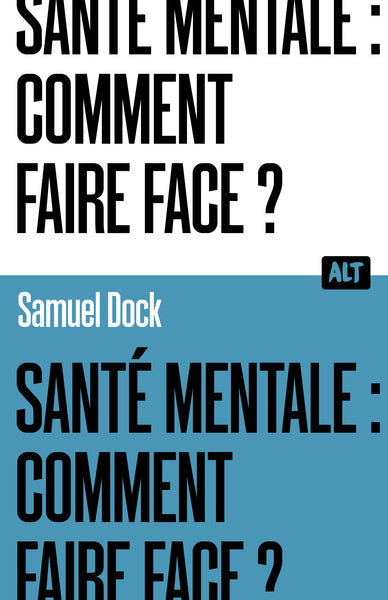 Santé mentale : comment faire face ? / Collection ALT