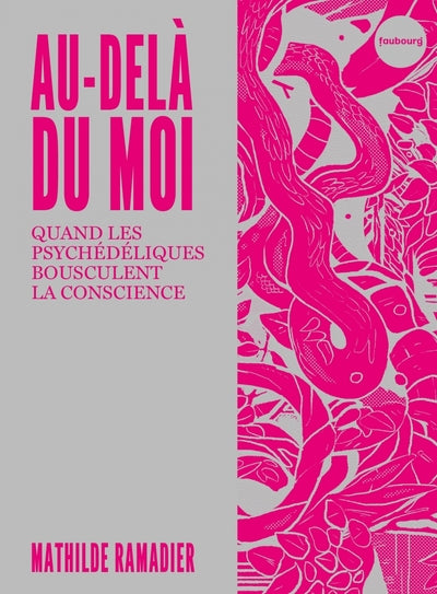 Au-delà du moi -Quand les psychédéliques bouleversent la con