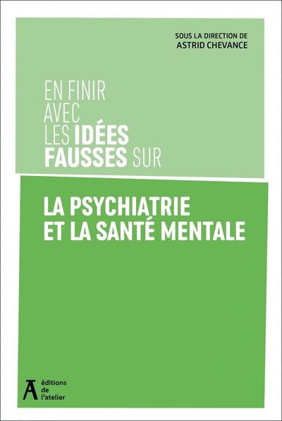 En finir avec les idées fausses sur la psychiatrie et la san