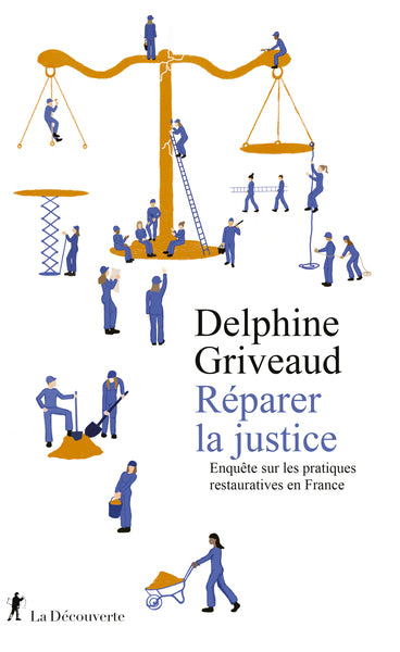 Réparer la justice - Enquête sur les pratiques restauratives en France