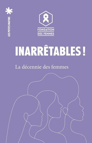 Inarrêtables ! - La décennie des femmes