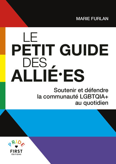 Le Petit Guide des allié·es - Soutenir et défendre la communauté LGBTQIA+ au quotidien