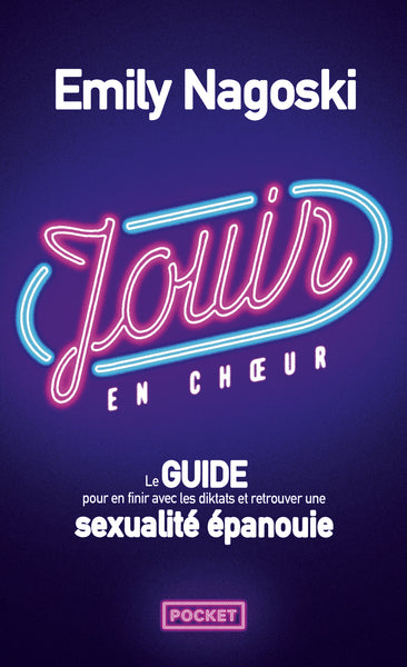 Jouir en choeur - Le guide pour en finir avec les diktats et retrouver une sexualité épanouie