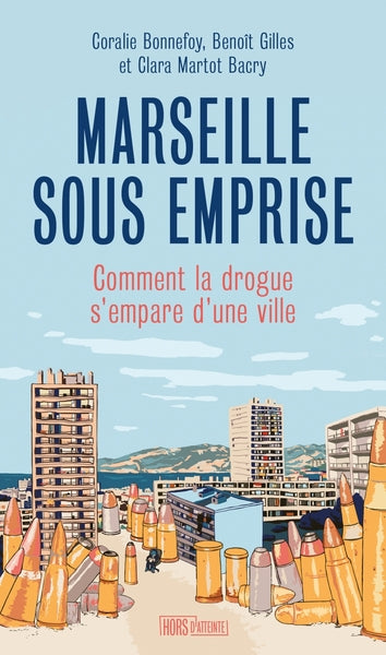 Marseille sous emprise - Comment la drogue s'empare d'une vi