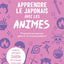 Apprendre le japonais avec les animes : progressez en japonais grâce à vos animes préférés !