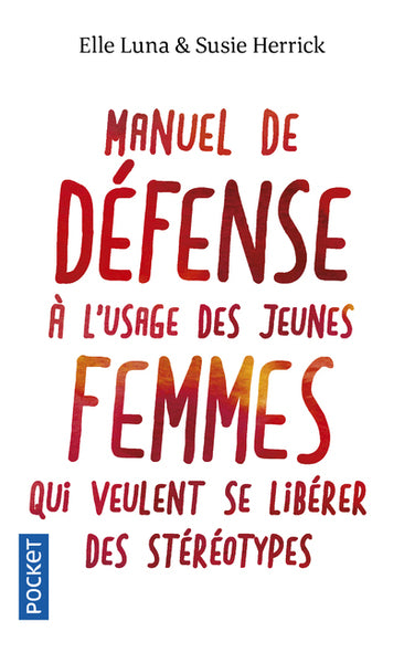 Manuel de défense à l'usage des jeunes femmes quiveulent se libérer des stéréotypes