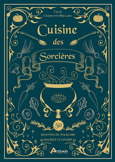Cuisine des sorcières : 50 recettes du folklore magique culinaire