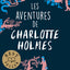 Les aventures de Charlotte Holmes - tome 1