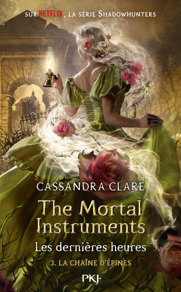 The Mortal Instruments - Les dernières heures - Tome 3 La chaîne d'épines