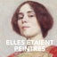 Elles étaient peintres