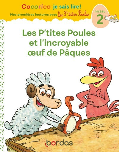 Cocorico Je sais lire ! premières lectures avec les P'tites Poules - Les P'tites Poules et l'incroyable oeuf de Pâques Niveau 2
