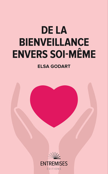 DE LA BIENVEILLANCE ENVERS SOI-MÊME