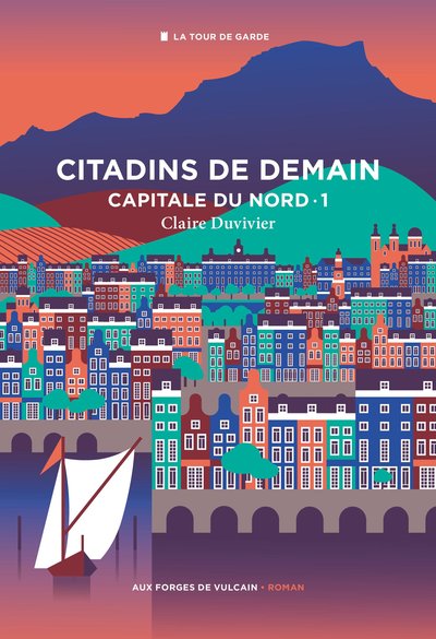 Cycle de la Tour de garde. Capitale du Nord T1 : Citadins de demain, tome 1