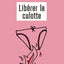 Libérer la culotte