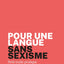 Pour une langue  sans sexisme