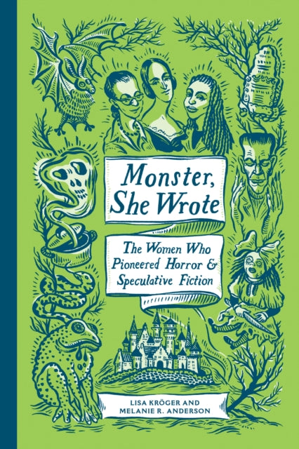 Monster, She Wrote : The Women Who Pioneered Horror and Speculative Fiction