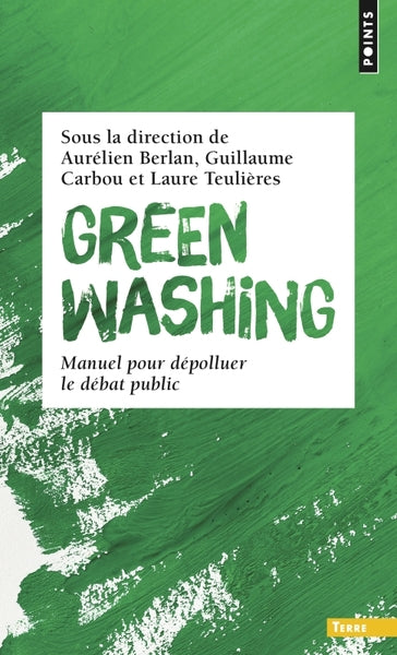 Greenwashing. Manuel pour dépolluer le débat public