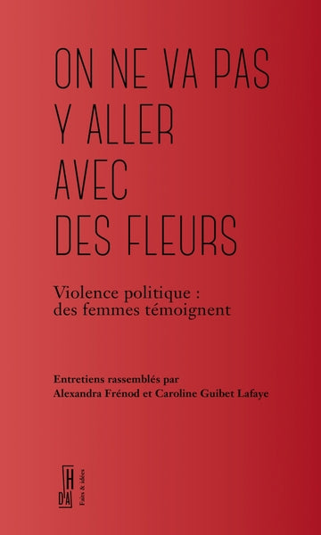 On ne va pas y aller avec des fleurs - Violence politique