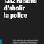 1312 raisons d'abolir la police