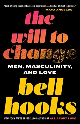 The Will to Change : Men, Masculinity and Love