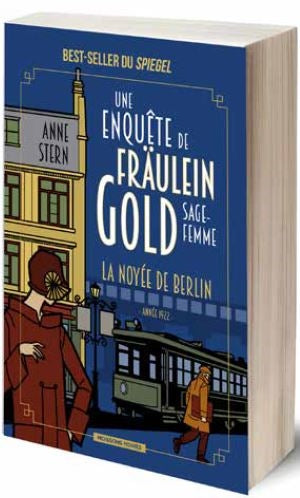 Une enquête de Fräulein Gold, sage-femme. Vol. 1. La noyée de Berlin