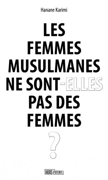 Les femmes musulmanes ne sont-elles pas des femmes ?