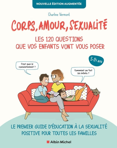 Corps, amour, sexualité : les 120 questions que vos enfants vont vous poser Nouvelle édition...