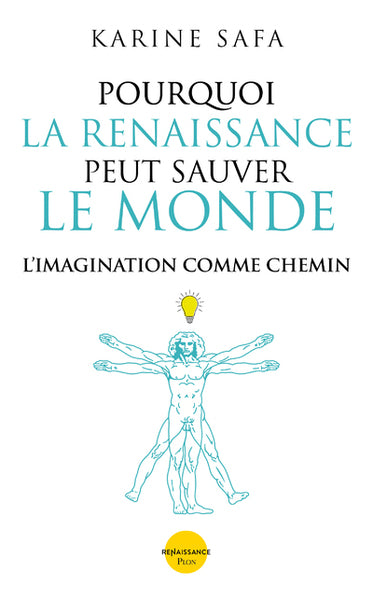 Pourquoi la Renaissance peut sauver le monde - L'imagination comme chemin