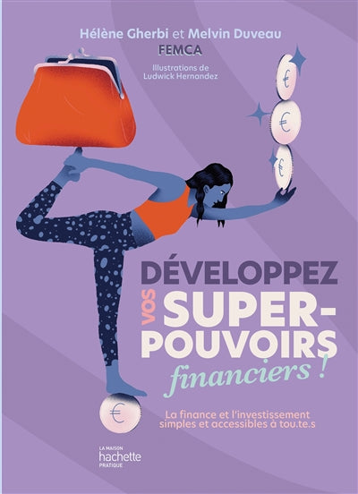 Développez vos super-pouvoirs financiers ! : la finance et l'investissement simples et accessibles à tou.te.s