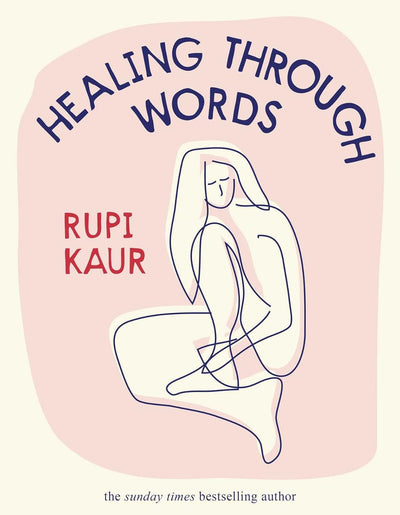 Healing Through Words : Rupi Kaur