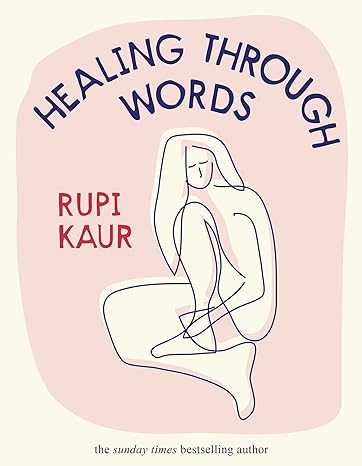 Healing Through Words : Rupi Kaur