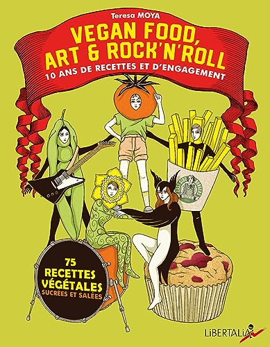 Vegan food, art & rock'n'roll : 10 ans de recettes et d'engagement : 75 recettes végétales sucrées et salées