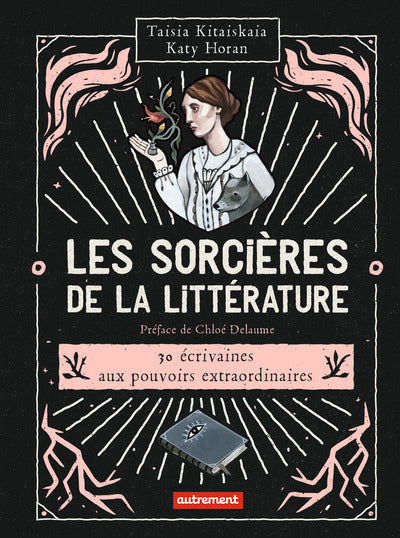 Les sorcières de la littérature : 30 écrivaines aux pouvoirs extraordinaires