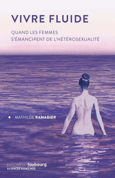 Vivre Fluide - Quand les femmes s'émancipent de l'hétérosexu