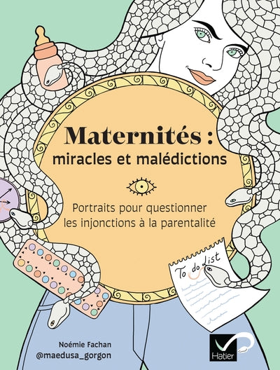 Maternités : miracles et malédictions : portraits pour questionner les injonctions à la parentalité