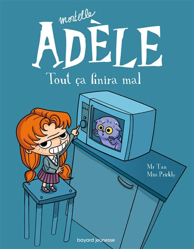 Mortelle Adèle. Vol. 1. Tout ça finira mal