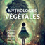 Mythologies végétales