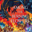 Among the burning flowers