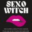 Sexo Witch - Découvrez la recette de l'amour pour une vie de couple décomplexée