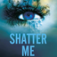 Shatter Me