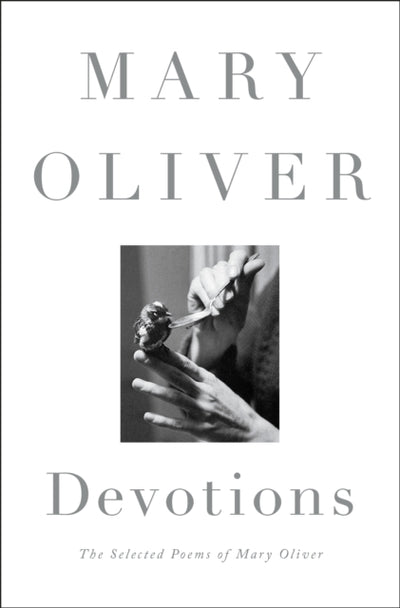 Devotions : The Selected Poems of Mary Oliver