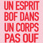 Un esprit bof dans un corps pas ouf - Un livre de développement personnel pour ceux qui n'en peuvent plus du développement personnel