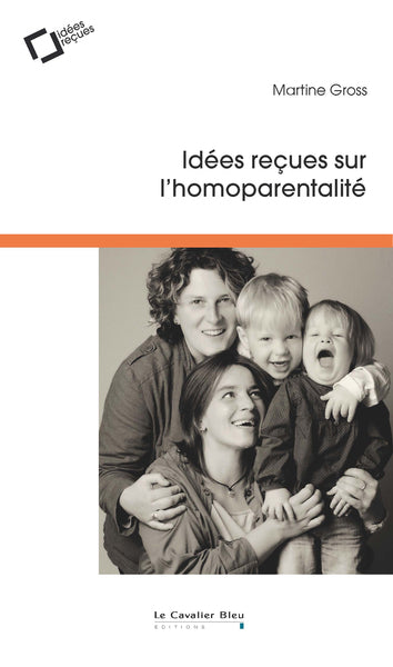 Idees recues sur l'homoparentalite