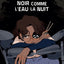 Noir comme l'eau la nuit