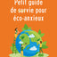 Petit guide de survie pour éco-anxieux
